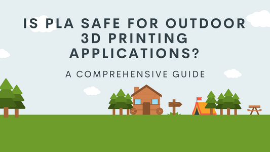 Is PLA Safe for Outdoor 3D Printing Applications? A Comprehensive Guide