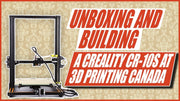 Unboxing & Building the Creality CR-10s at 3d Printing Canada