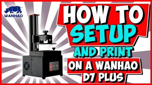 Wanhao Duplicator 7 Plus Setup and Print Tutorial