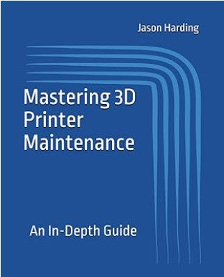 Mastering 3D Printer Maintenance Book Dr. Jay